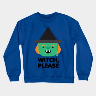 WITCH PLEASE Crewneck Sweatshirt
